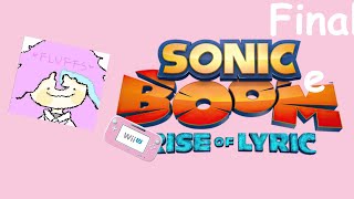 Sonic Boom Rise of Lyric - Finale || BubblegumLettuce