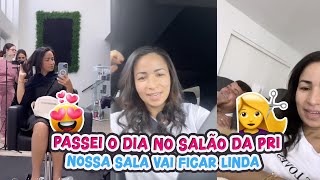 PASSEI O DIA NO SALÃO DA PRI NOSSA SALA VAI FICAR LINDA!