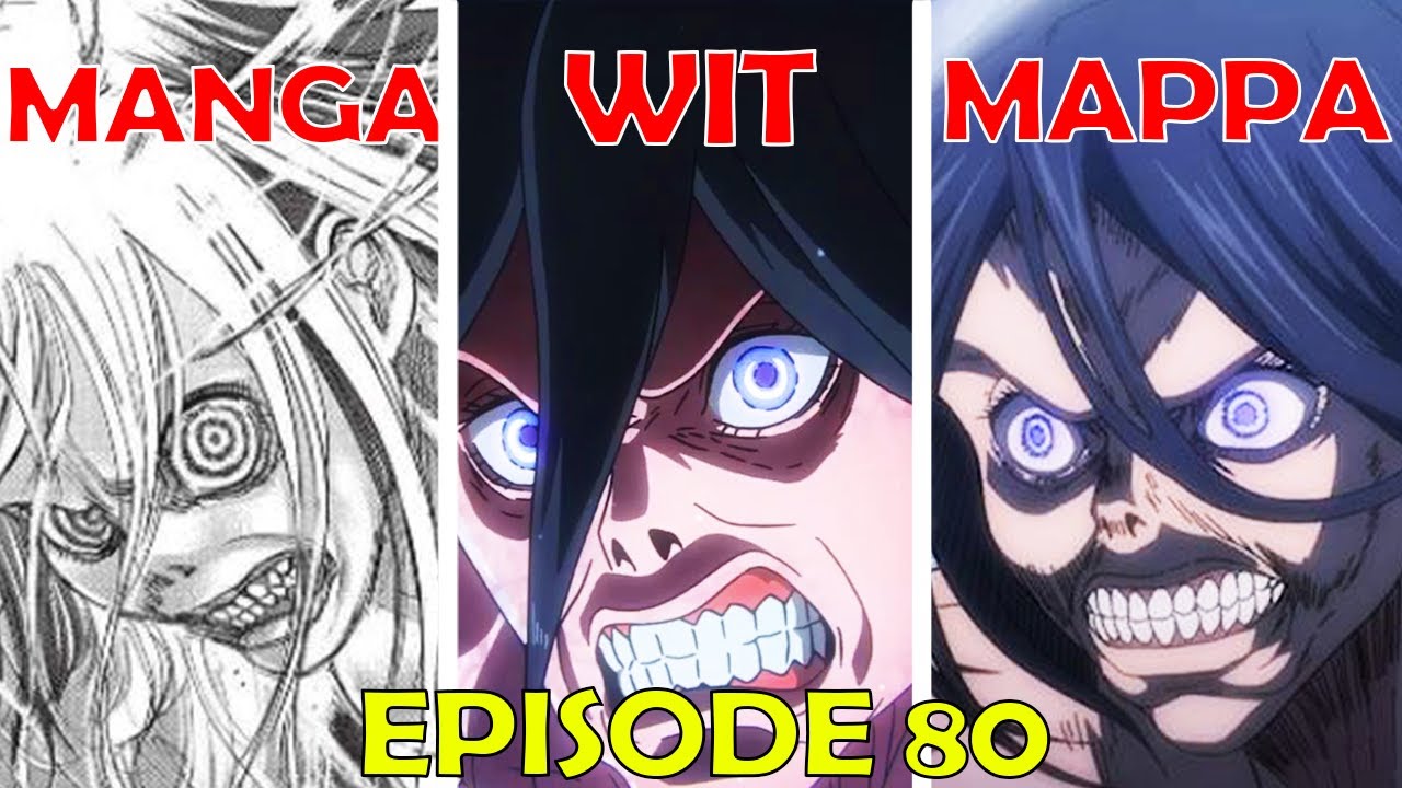 MAPPA'S KEY CHANGES from WIT STUDIO  Attack on Titan Final Season Part 2  Ep 80 Wit Studio vs Mappa 