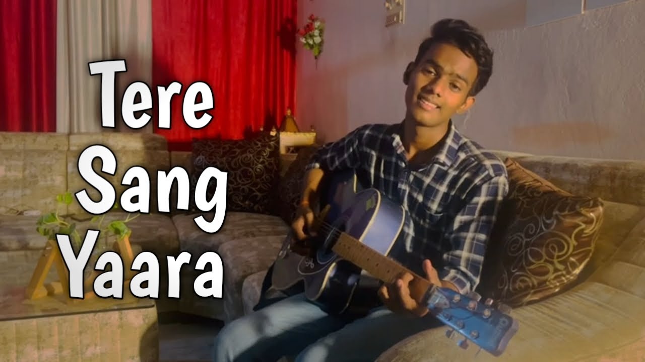 Tere Sang YaaraAtif Aslam Rustom Unplugged version Cover Song