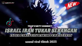 DJ ISRAEL IRAN TUKAR SERANGAN‼️ - TRAP PARTY DORR || FROM MENTHOK REVOLUTION