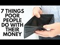 7 Things Poor People Do With Their Money
