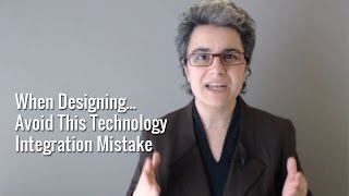 How to Avoid this Common Technology Integration Mistake when Designing