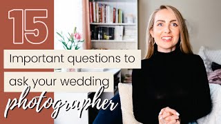 15 Important Questions to Ask Your Wedding Photographer Before You Book