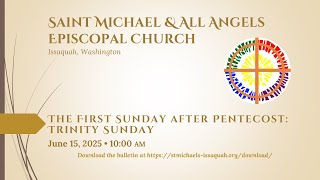 Trinity Sunday: June 15, 2025, 10 AM Guide