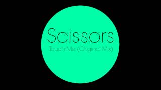 Scissors - Touch Me (Original Mix)