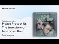 Please Protect Us: The true story of twin boys,… by Toni Maguire · Audiobook preview