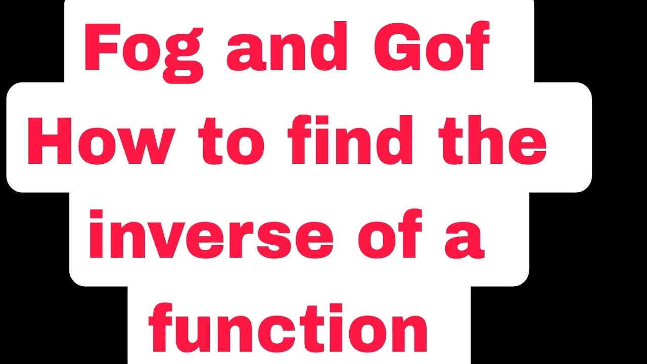  Fog and Gof , How to find the inverse of a function YouTube