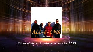 All 4 One - I swear - Remix 2017 Resimi