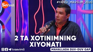 Mahallada duv-duv gap - 2 TA XOTINIMNING XIYONATI