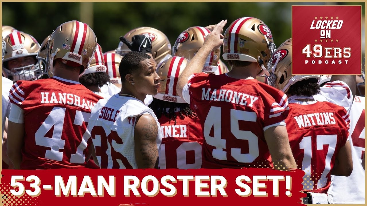 49ers Cut Roster Down to 53 with PLENTY of Moves to Follow