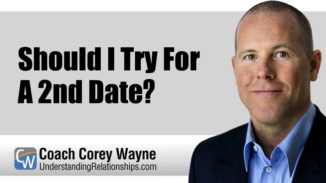 Should I Try For A 2nd Date YouTube