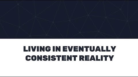 Living in eventually consistent reality - Bartosz Sypytkowski