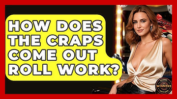 How Does The Craps Come Out Roll Work? - Casino Winners Advisor
