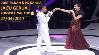 Duet antara Fildan dengan Iis Dahlia - GERUA ( KONSER FINAL TOP 4 SHOW ) 27/04/2017