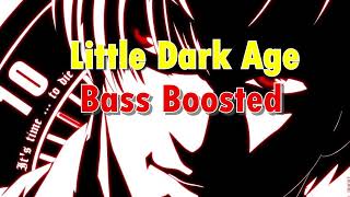 Little Dark Age (Bass Boosted)