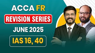 ACCA FR Revision Series | IAS 16, 40 | ACCA June 2025 | Financial Reporting | ACCA Exams