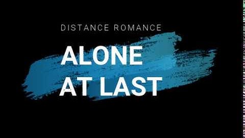 ALONE AT LAST - DISTANCE ROMANCE | LYRICS