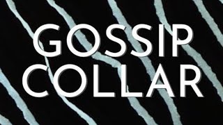 Gossip Collar -  Deep Cuts - 02.21.26