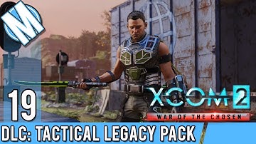 XCOM 2 WoTC DLC - Lazarus Project - Part 19 | Tactical Legacy Pack
