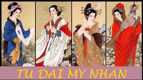 Tứ Đại Mỹ Nhân Trung Hoa Là Ai? || Nhan sắc và cuộc đời