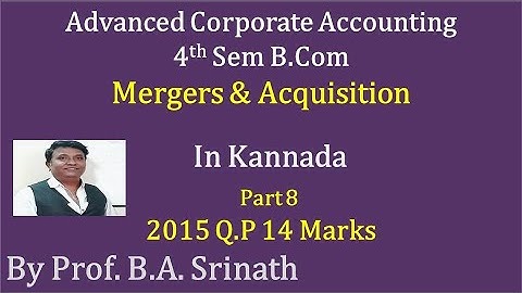 ACA - Mergers & Acquisition in Kannada PART 8 - B.Com 2015 Question Paper 14 Marks By Srinath Sir