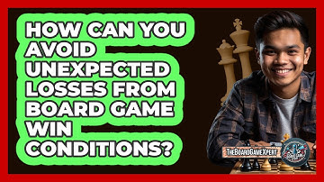 How Can You Avoid Unexpected Losses From Board Game Win Conditions? - The Board Game Xpert