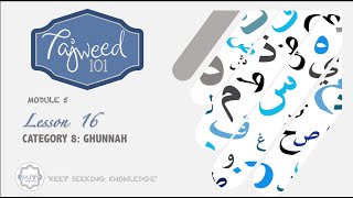 MODULE 5 | LESSON 16 -  CATEGORY 8: GHUNNAH