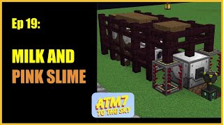 Milk and Pink Slime / Minecraft ATM7 - To the Sky - Ep 19