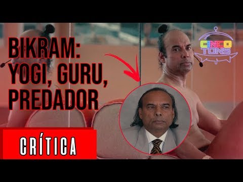Bikram - Yogi Guru Predador | Crítica do filme | CINCO TONS