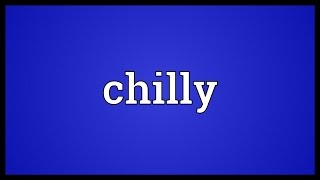 Chilly Meaning