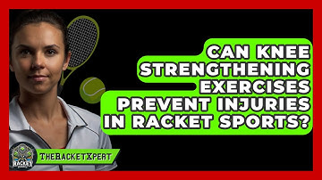 Can Knee Strengthening Exercises Prevent Injuries In Racket Sports? - The Racket Xpert