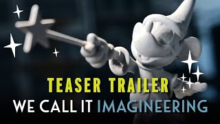 NEW Series! We Call It Imagineering - Teaser Trailer