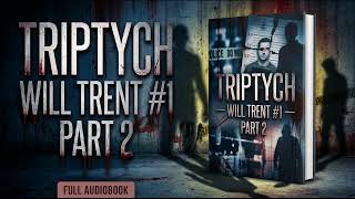 Triptych: Will Trent Book 1 by Karin Slaughter - Part 2 (Full Audiobook)
