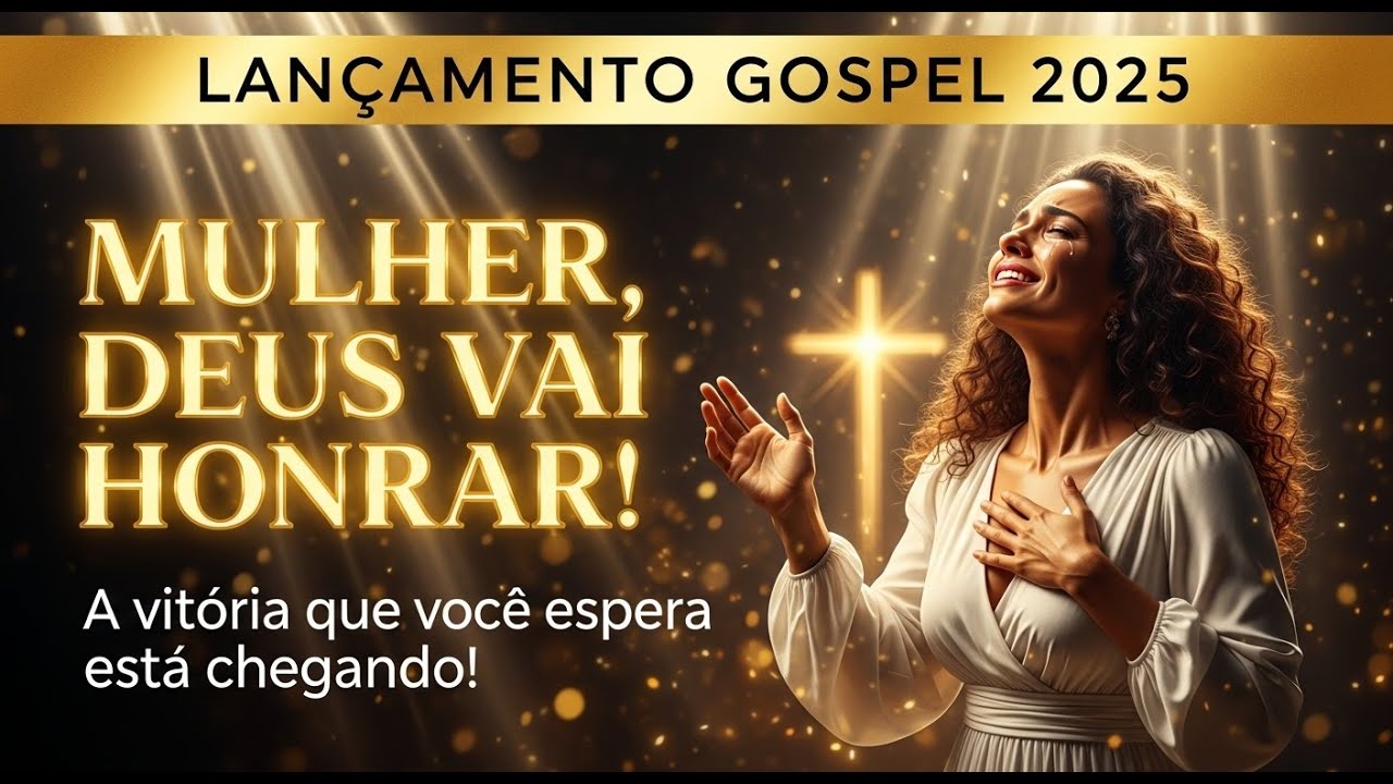 Louvor Gospel 2025 - Mulher, Deus vai Honrar - Inspirado Gabriela Rocha, Isadora Pompeo, Damares