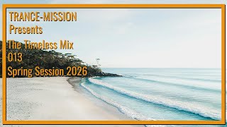 TRANCE-MISSION Presents The Timeless Mix 013 | Spring Session 2026