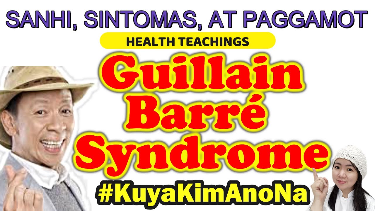 GUILLAIN-BARRÉ SYNDROME (GBS): SANHI, SINTOMAS, PAGGAMOT AT RECOVERY I  SAKIT DATI NI KUYA KIM