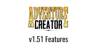 Adventure Creator - v1.51 features