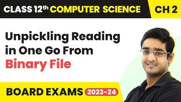 Unpickling - Reading in One Go From Binary File | Class 12 Computer Science Chapter 2 | CBSE 2025-26