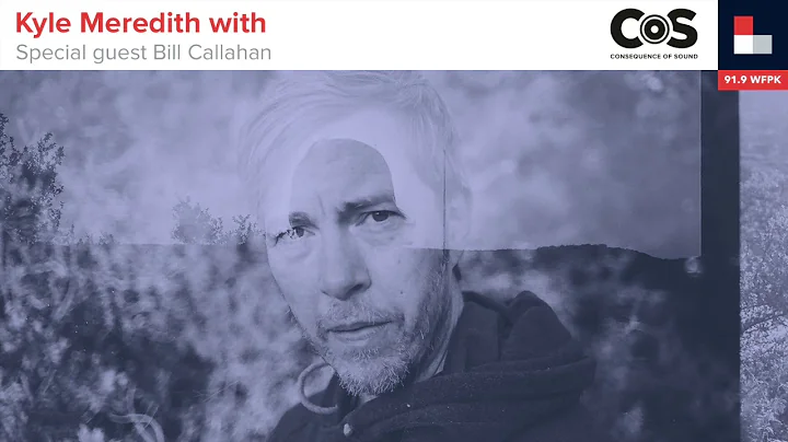 Kyle Meredith with... Bill Callahan