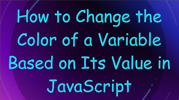 How to Change the Color of a Variable Based on Its Value in JavaScript