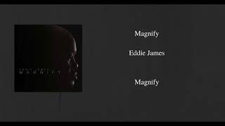 Video thumbnail of "Magnify- Eddie James"