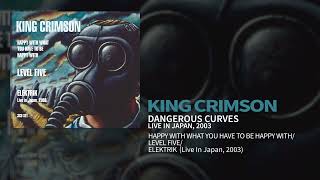 King Crimson - Dangerous Curves - Live In Japan, 2003 (Happy.../Level Five/EleKtriK)