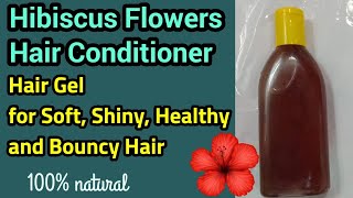 Hibiscus Flower Hair Conditioner | Hair Gel For Soft, Shiny, Healthy & Bouncy Hair Homemade Hair Gel