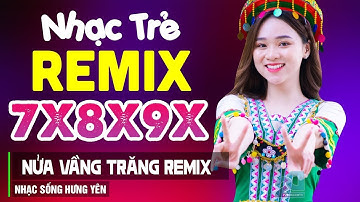 Nửa Vầng Trăng, Cầu Vồng Khuyết Remix - Liên Khúc Nhạc Hoa Lời Việt Remix NỔI TIẾNG THỜI 7X 8X 9X