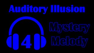 Auditory Illusion 4: Mystery Melody