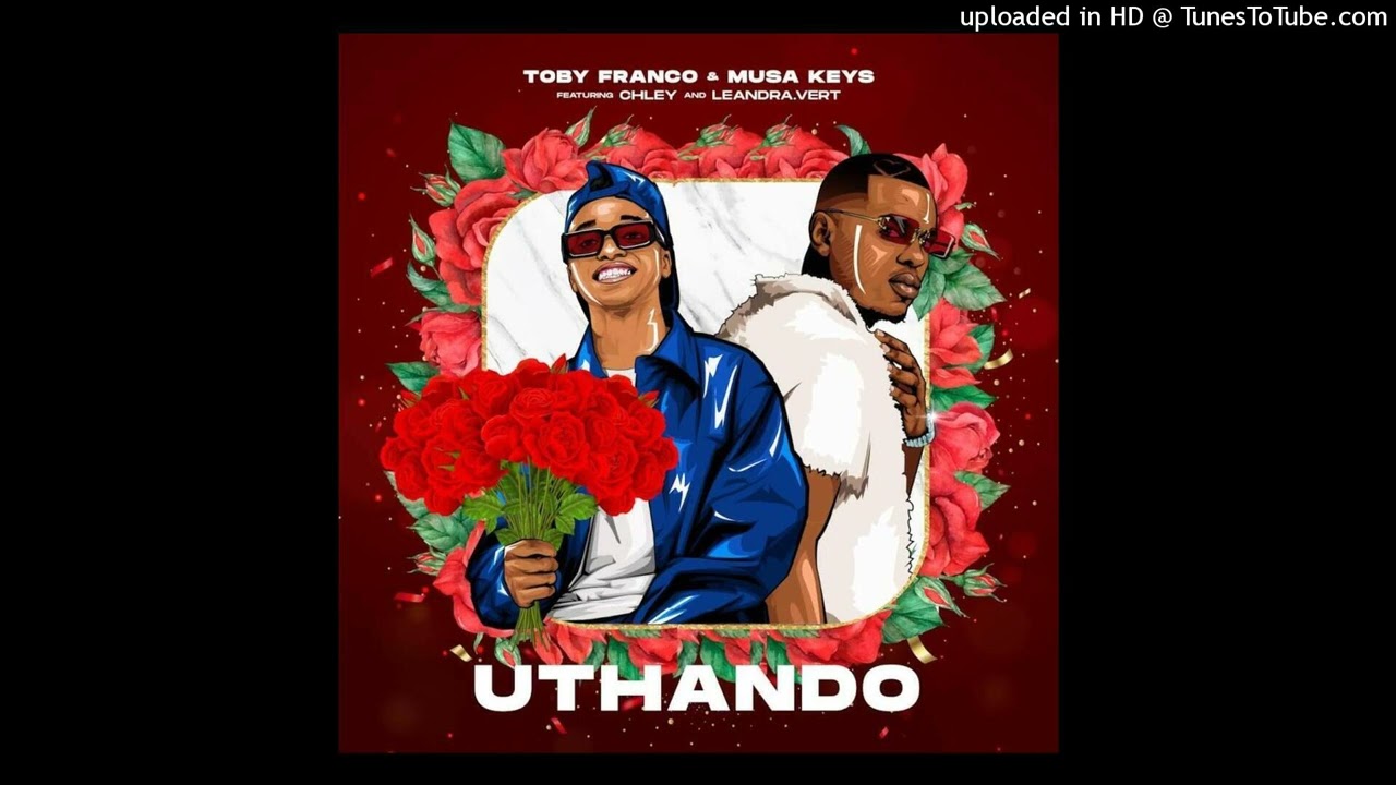 Toby Franco & Musa Keys - uThando (feat. Chley & Leandra.Vert)