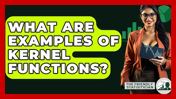 What Are Examples Of Kernel Functions? - The Friendly Statistician