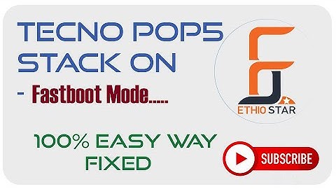 How to remove Fastboot mode from Tecno pop 5