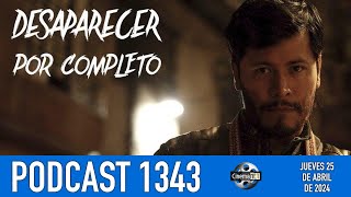 CinemaNET 1343: Desaparecer por completo (2022) en Netflix y La Quimera (2023) en Cineteca Nacional